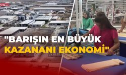 "Barışın En Büyük Kazananı Ekonomi!"