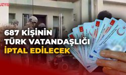 687 Kişinin Türk Vatandaşlığı İptal Edilecek