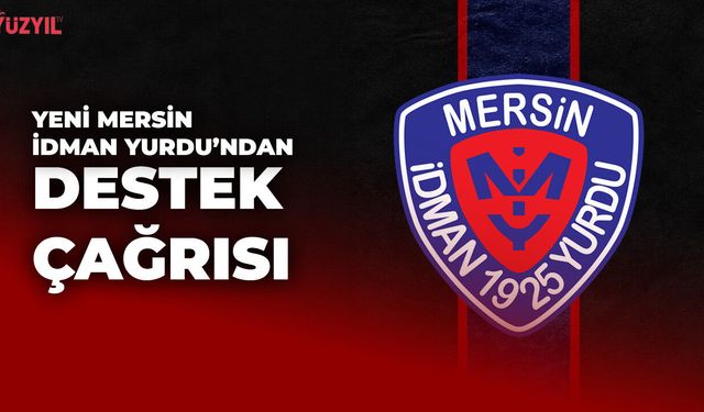 Yeni Mersin İdman Yurdu'ndan Destek Çağrısı