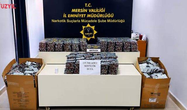 Mersin’de Narkotik Operasyonu: 155 bin 568 adet uyuşturucu hap ele geçirildi