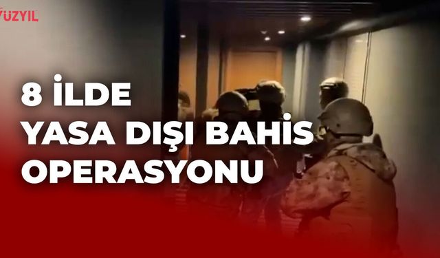 8 İlde Yasa Dışı Bahis Operasyonu: 26 Şüpheli Gözaltında