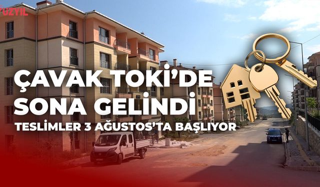 Çavak TOKİ'de Tapu ve Anahtar Teslimi 3 Ağustos'ta Başlıyor
