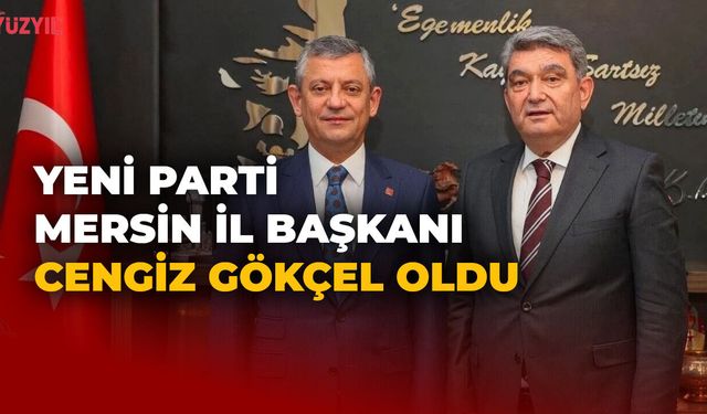 Yeni Parti Mersin İl Başkanı Cengiz Gökçel Oldu