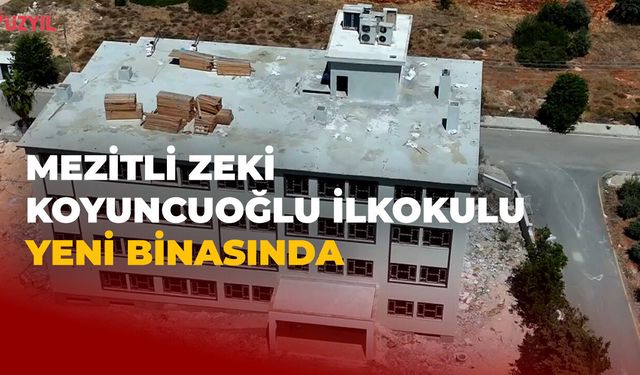 Mezitli Zeki Koyuncuoğlu İlkokulu Yeni Binasında
