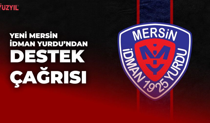 Yeni Mersin İdman Yurdu'ndan Destek Çağrısı