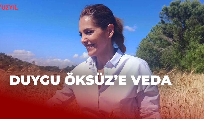 Duygu Öksüz'e Veda