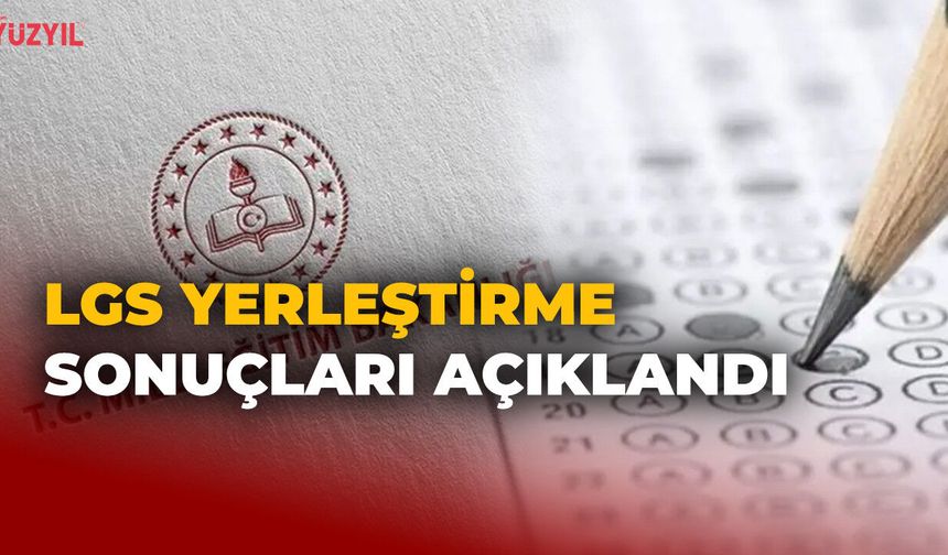 LGS Yerleştirme Sonuçları Açıklandı: Öğrencilerin %93,56'sı Tercihlerinden Birine Yerleşti