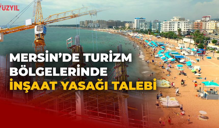 Mersin'de Turizm Bölgelerinde İnşaat Yasağı Talebi