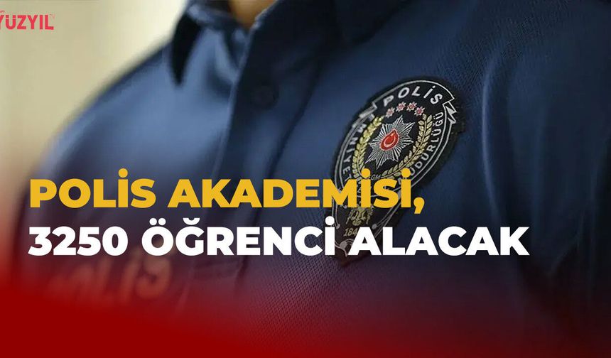 Polis Akademisi 3250 Öğrenci Alacak